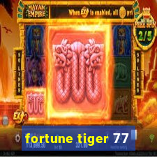 fortune tiger 77